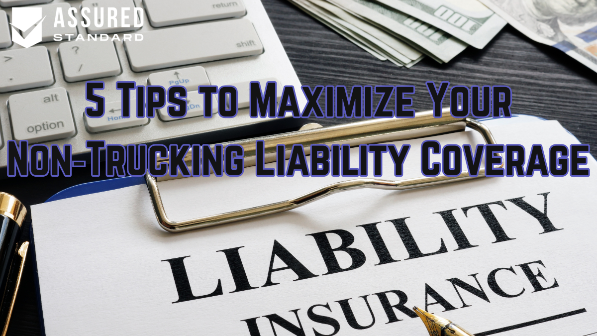 5 Tips to Maximize Your Non‑Trucking Liability Coverage