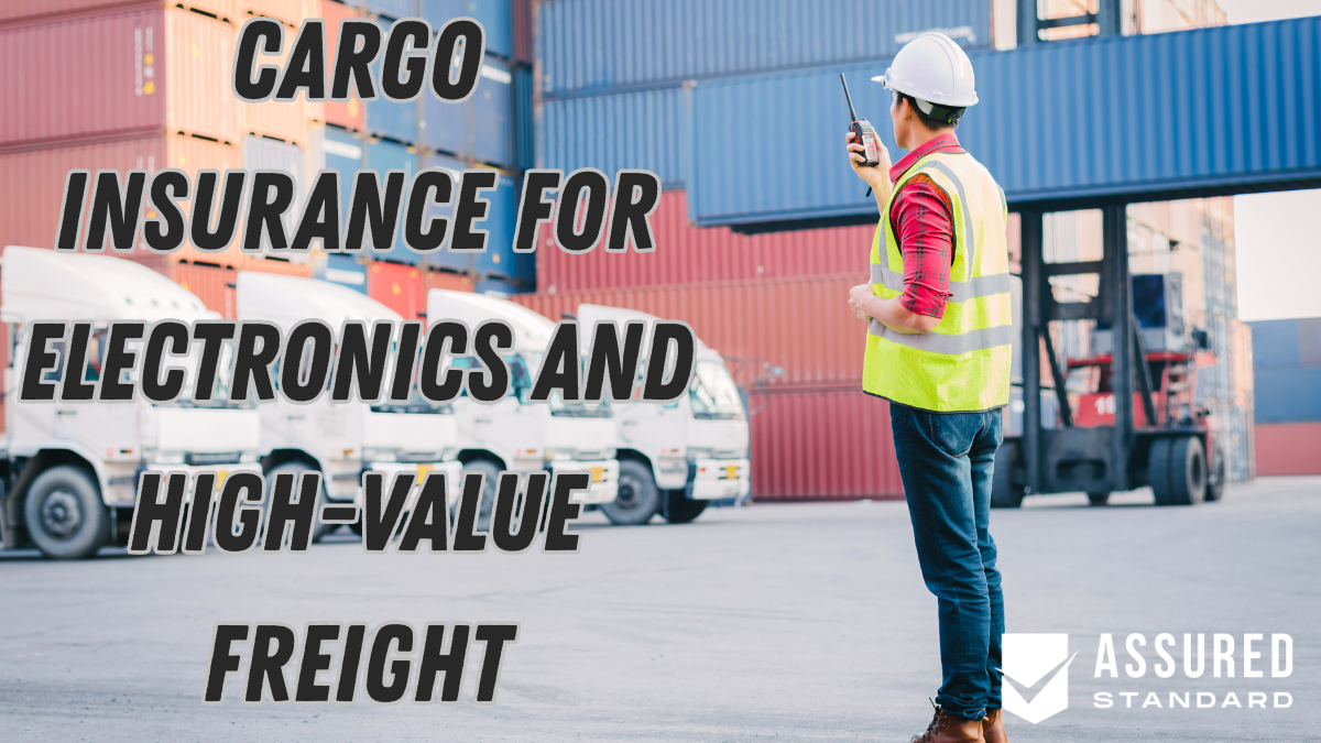 Cargo Insurance for Electronics and High-Value Freight