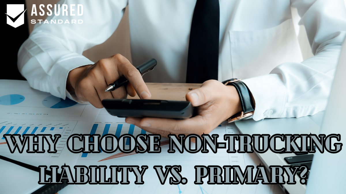 Why Choose Non‑Trucking Liability vs. Primary? (Use Cases & Cost)