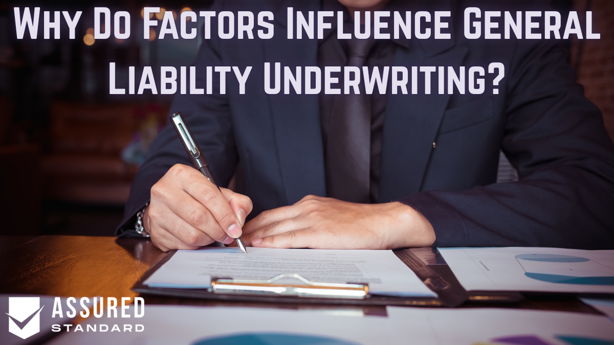 Why Do Factors Influence General Liability Underwriting?