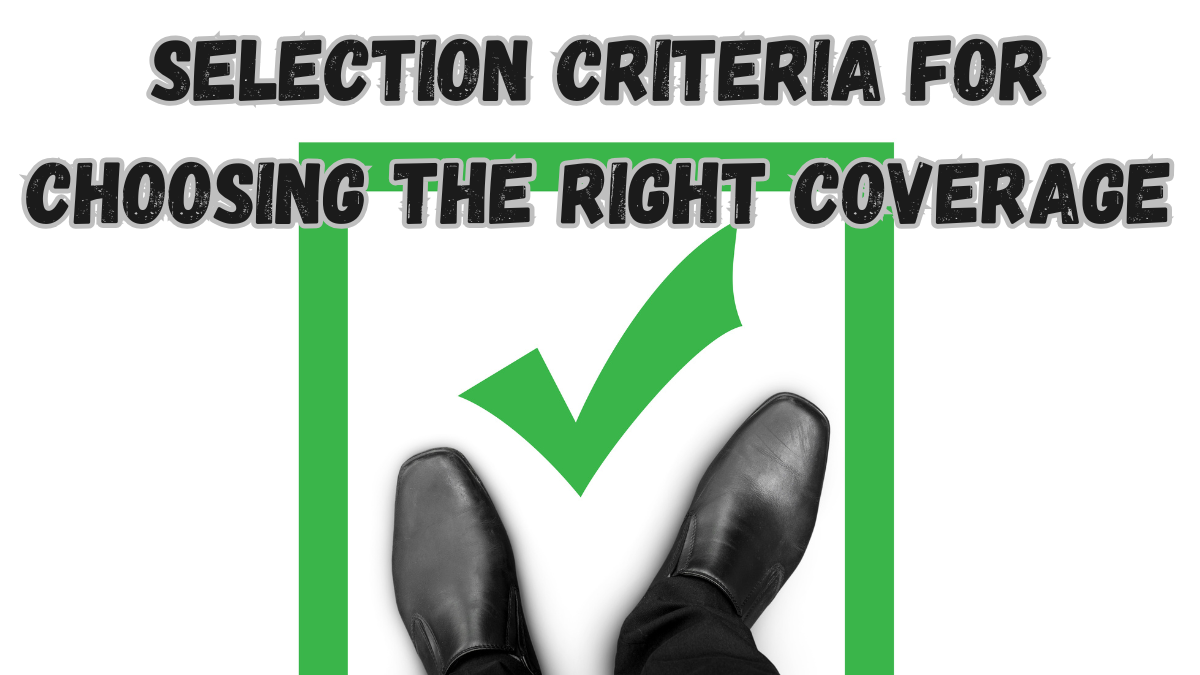 Selection Criteria for Choosing the Right Coverage